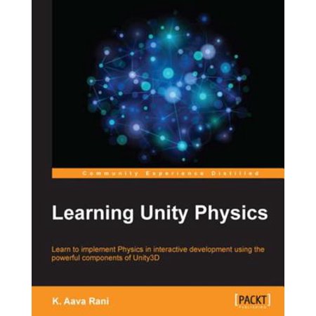 Learning Unity Physics - eBook (Best Way To Learn Unity)