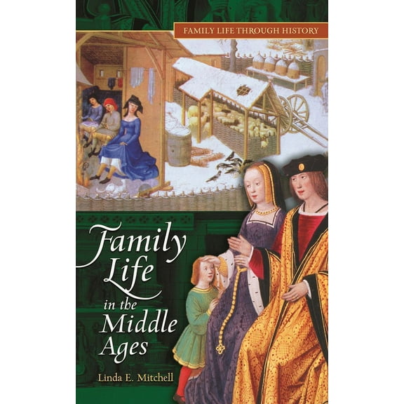 Family Life Through History Family Life in the Middle Ages, (Hardcover)