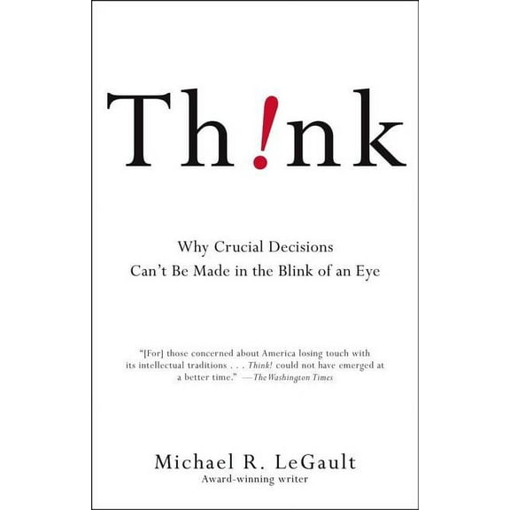 Think! : Why Crucial Decisions Can't Be Made in the Blink of an Eye (Paperback)