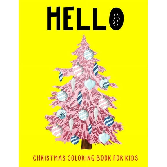 Hello: Christmas Coloring Book For Kids