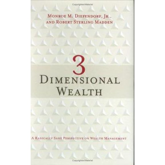Pre-Owned 3 Dimensional Wealth: A Radically Sane Perspective on Wealth Management (Hardcover) 0976901404 9780976901402