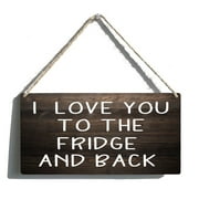 Wall Art Decor Wooden Sign I Love You To The Fridge And Back E Kitchen Signs Rustic Wood Decor Farmhouse Wall Hanging Plaque Wooden Sign For Home Indoor Outdoor 12 X 6 Inch