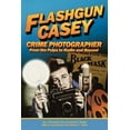 thumbnail image 1 of Pre-Owned Flashgun Casey, Crime Photographer: From the Pulps to Radio And Beyond Paperback 1593934297 9781593934293 J. Randolph Cox, David S. Siegel, 1 of 1