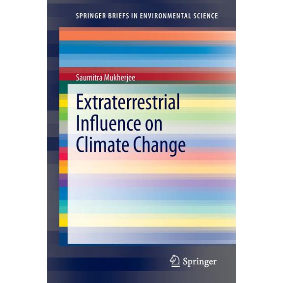 Springerbriefs in Environmental Science Extraterrestrial Influence on Climate Change, (Paperback)