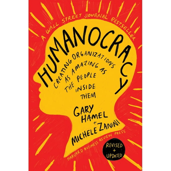 Humanocracy, Updated and Expanded: Creating Organizations as Amazing as the People Inside Them, (Hardcover)