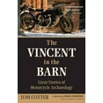thumbnail image 6 of In the Barn: The Vincent in the Barn :  Great Stories of Motorcycle Archaeology (Paperback), 6 of 7