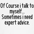 thumbnail image 3 of CafePress - Of Course I Talk To Myself, Sometimes I Need Exper - Crew Neck Sweatshirt, 3 of 4
