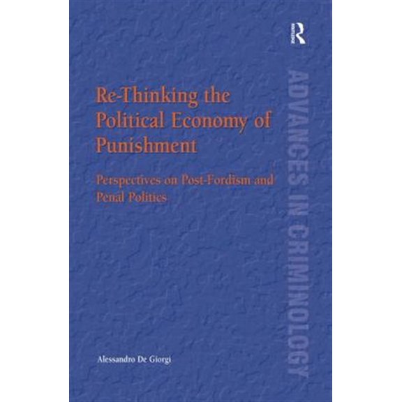 Pre-Owned New Advances in Crime and Social Harm Re-Thinking the Political Economy of Punishment: Perspectives on Post-Fordism and Penal Politics, (Hardcover)
