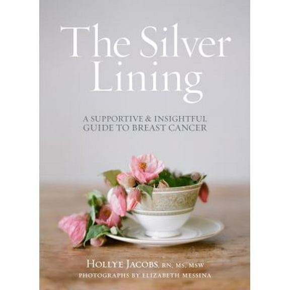 Pre-Owned The Silver Lining: A Supportive and Insightful Guide to Breast Cancer (Paperback) 1476743711 9781476743714