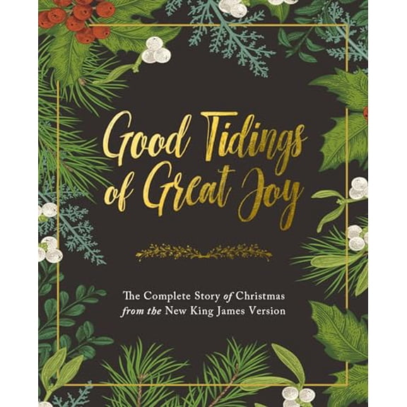 Pre-Owned Good Tidings of Great Joy: The Complete Story of Christmas from the New King James Version (Hardcover) 0785239200 9780785239208