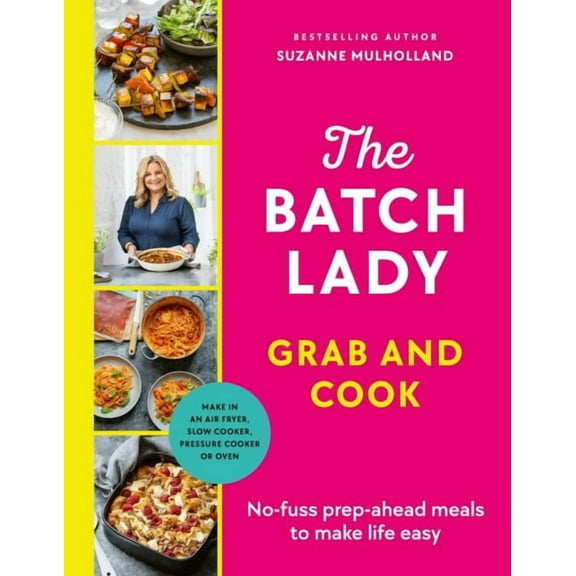 The Batch Lady Grab and Cook : No-fuss prep-ahead meals to make life easy (Hardcover)