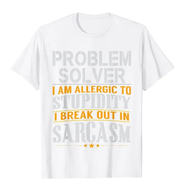 Camiseta de algodón normal para hombre, con sarcasmo, alergia a la estupidez y solucionador de problemas.