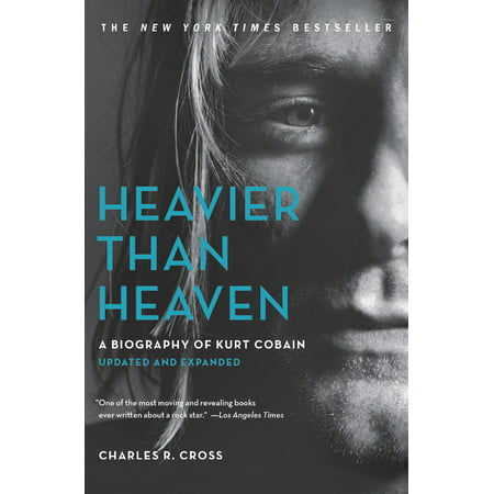 Heavier Than Heaven : A Biography of Kurt Cobain (Best Kurt Cobain Biography)