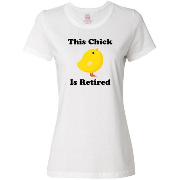Inktastic Retirement This Chick is Retired Women's T-Shirt