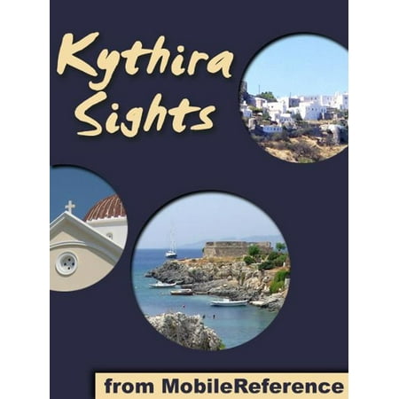 Kythira Sights: a travel guide to the top attractions and beaches in Kythira Island, Greece (Mobi Sights) - (Best Way To Travel Greek Islands)
