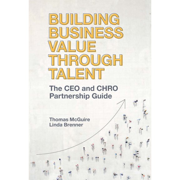 Building Business Value Through Talent: The CEO and Chro Partnership Guide, (Hardcover)