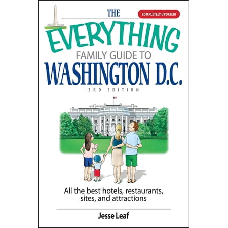 Everything(r) The Everything Family Guide to Washington D.C.: All the Best Hotels, Restaurants, Sites, and Attractions, (Paperback)