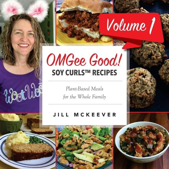 Soy Curls Recipes: OMGee Good! Soy Curls Recipes: Volume 1 (Paperback)