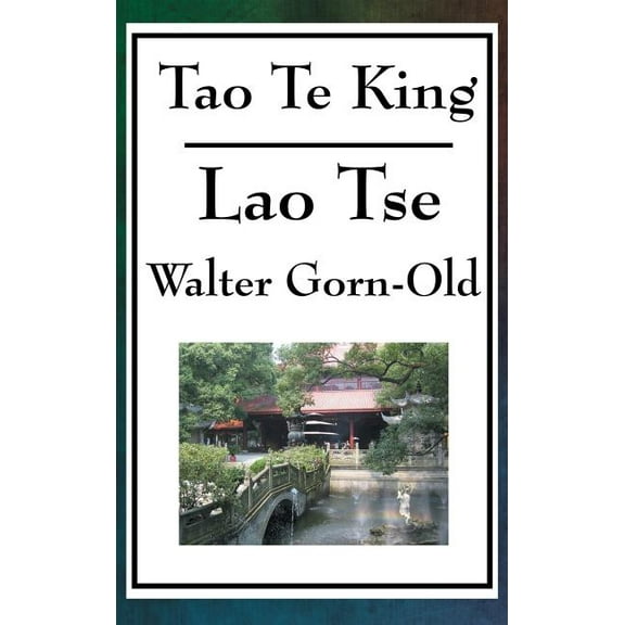 Tao Te King: A Classic of Taoist Philosophy and the Way of Balance, (Hardcover)