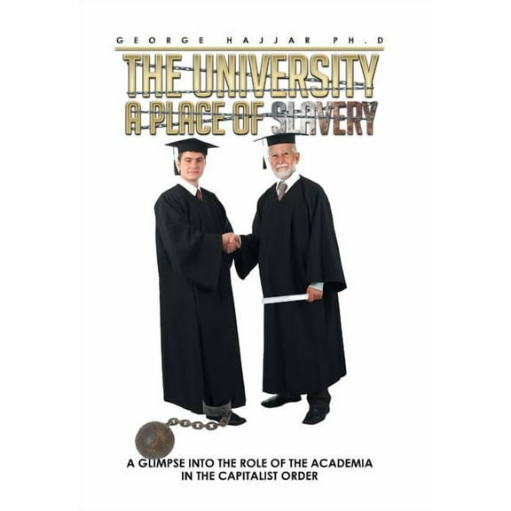 The University a Place of Slavery: A Glimpse into the Role of the Academia in the Capitalist Order