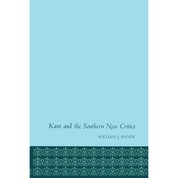 Kant and the Southern New Critics, (Paperback)