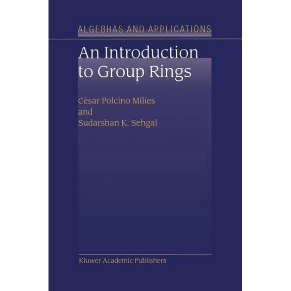 Algebra and Applications An Introduction to Group Rings, Book 1, (Hardcover)