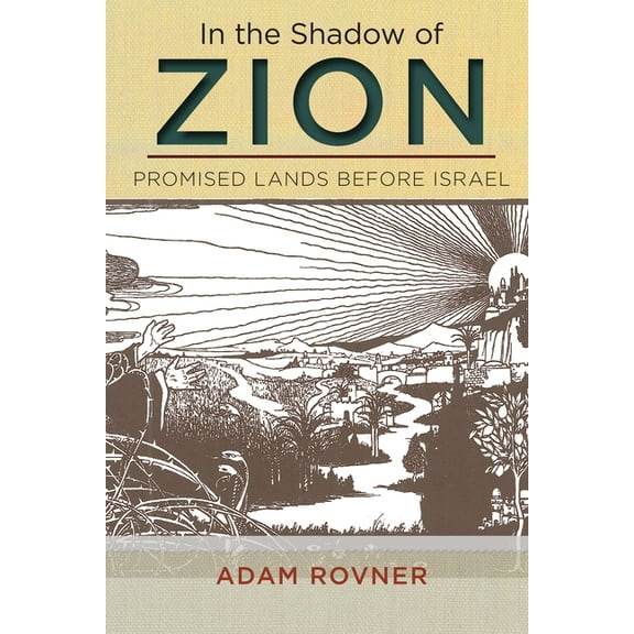 In the Shadow of Zion: Promised Lands Before Israel, (Hardcover)