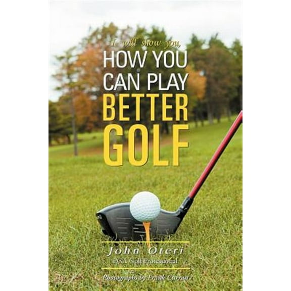 How You Can Play Better Golf (I Will Show You)