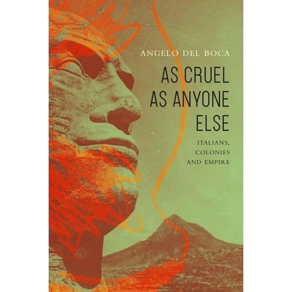The Italian List: As Cruel as Anyone Else : Italians, Colonies and Empire (Hardcover)