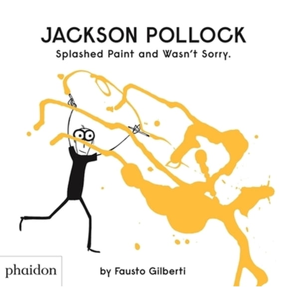 Pre-Owned Jackson Pollock Splashed Paint and Wasn't Sorry (Hardcover) 0714879088 9780714879086