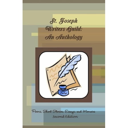 St. Joseph Writers Guild: An Anthology, (Paperback)