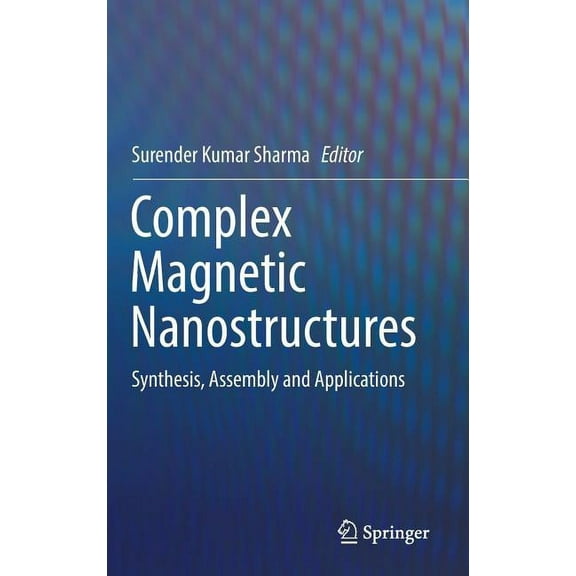 Complex Magnetic Nanostructures: Synthesis, Assembly and Applications, (Hardcover)