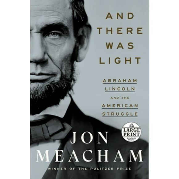 And There Was Light : Abraham Lincoln and the American Struggle (Paperback)