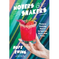 Movers and Shakers: Women Making Waves in Spirits, Beer & Wine (Hardcover)