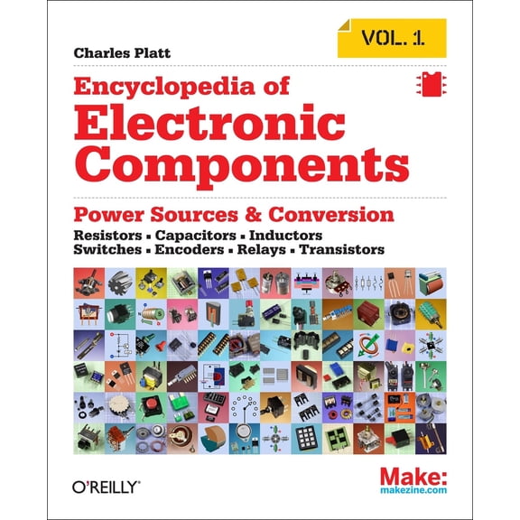 Pre-Owned Encyclopedia of Electronic Components Volume 1: Resistors, Capacitors, Inductors, Switches, Encoders, Relays, Transistors (Paperback) 1449333893 9781449333898