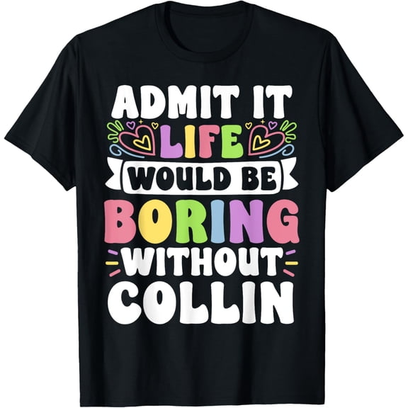 Exquisite and comfortable-Collin Personalized Name Funny Saying First Name Family T-Shirt
