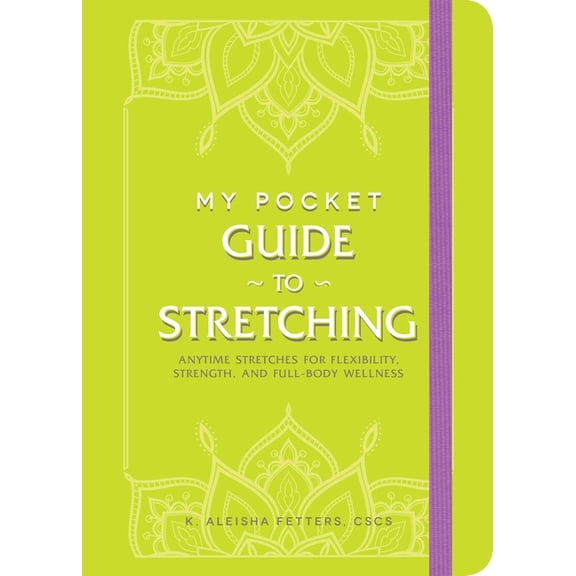 My Pocket Gift Book My Pocket Guide to Stretching: Anytime Stretches for Flexibility, Strength, and Full-Body Wellness, (Paperback)