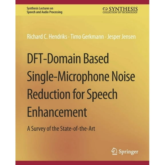 Synthesis Lectures on Speech and Audio P Dft-Domain Based Single-Microphone Noise Reduction for Speech Enhancement, (Paperback)
