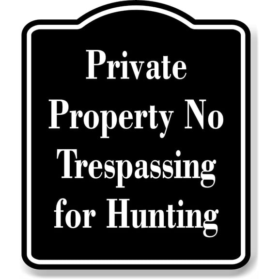 Private Property No Trespassing For Hunting Hunt Black Sign 8.5x10