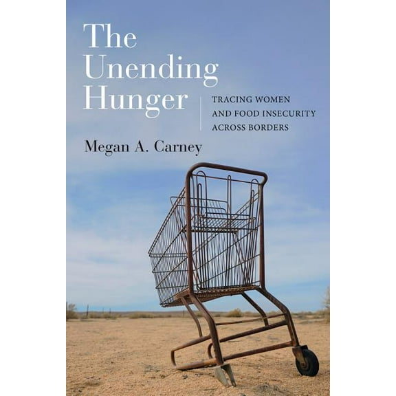 The Unending Hunger : Tracing Women and Food Insecurity Across Borders (Edition 1) (Paperback)