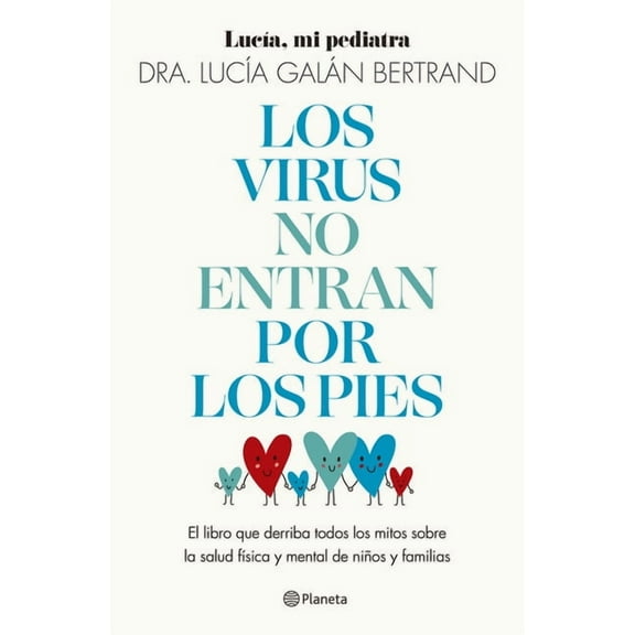 Los Virus No Entran Por Los Pies: La Obra Que Derriba Todos Los Mitos Que Hemos Escuchado Durante Décadas Sobre La Salud, (Paperback)