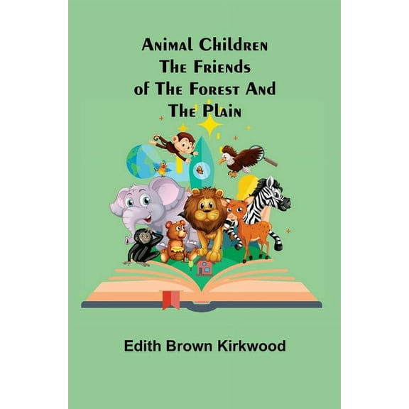 Animal Children: The Friends of the Forest and the Plain, (Paperback)