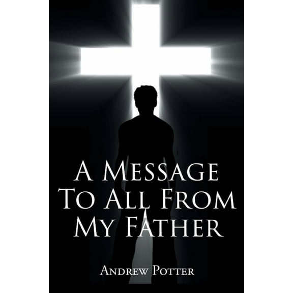 A Message To All From My Father, (Paperback)