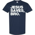 thumbnail image 3 of Inktastic Jesus Saves Bro Christian T-Shirt, 3 of 5