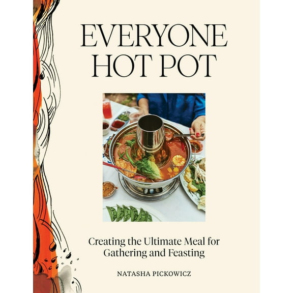 Everyone Hot Pot: Creating the Ultimate Meal for Gathering and Feasting, (Hardcover)