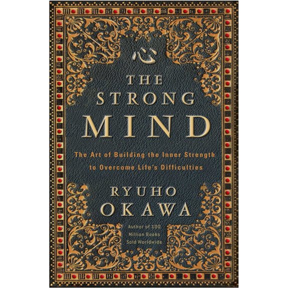 The Strong Mind: The Art of Building the Inner Strength to Overcome Life's Difficulties, (Paperback)