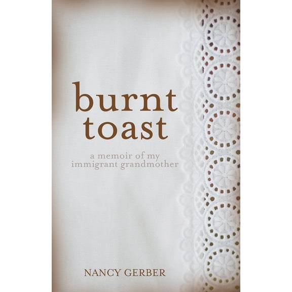 Burnt Toast: A Memoir of My Immigrant Grandmother (Paperback)