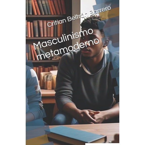 Hacia Un Masculinismo Integral Masculinismo metamoderno, (Paperback)