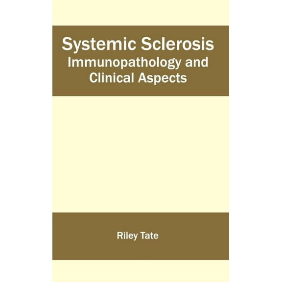 Systemic Sclerosis: Immunopathology and Clinical Aspects, (Hardcover)