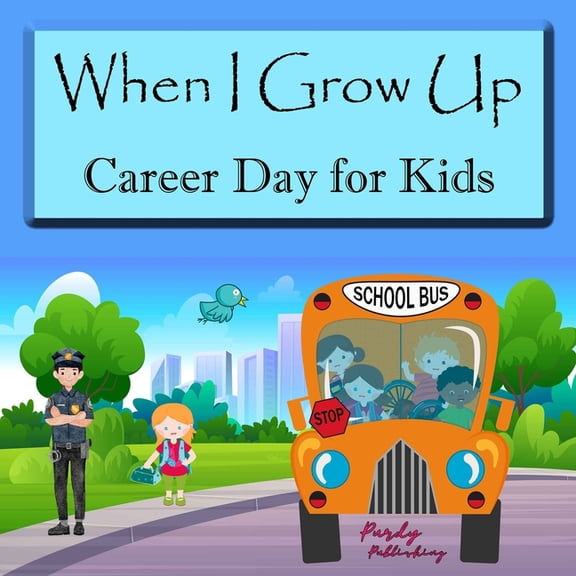 When I Grow Up. Career Day for Kids., (Paperback)